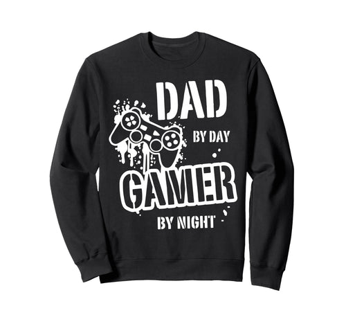 Dad Day Gamer Night Funny Father Sweatshirt - Novelty Apparel Men Women - T-Shirt, Sweatshirt, Hoodie