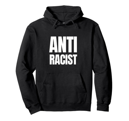 Anti Racist Peace And Love Hoodie - Trendy Graphic Unisex - T-Shirt, Sweatshirt, Hoodie