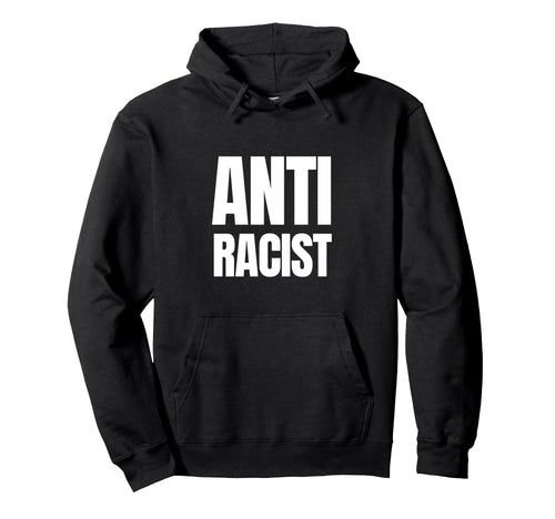 Anti Racist Peace And Love Hoodie - Trendy Graphic Unisex - T-Shirt, Sweatshirt, Hoodie