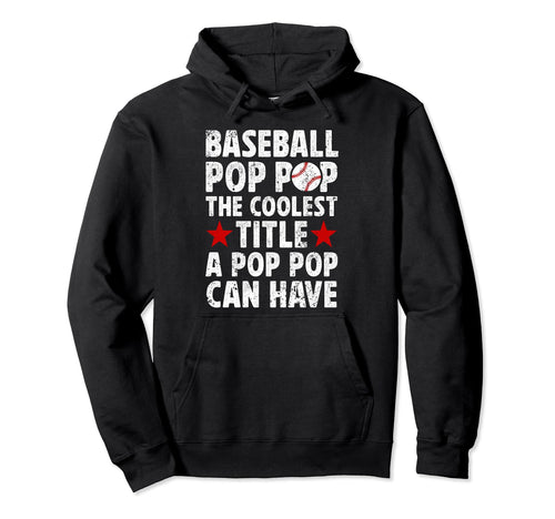 Baseball Pop Pop Coolest Title Pop Pop Hoodie - Trendy Graphic Men Women - T-Shirt, Sweatshirt, Hoodie