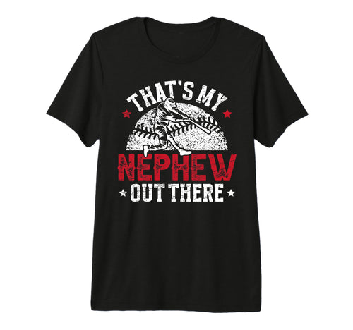 Mens Thats My Nephew Baseball Uncle T-Shirt - Custom Art Print Men Women - T-Shirt, Sweatshirt, Hoodie