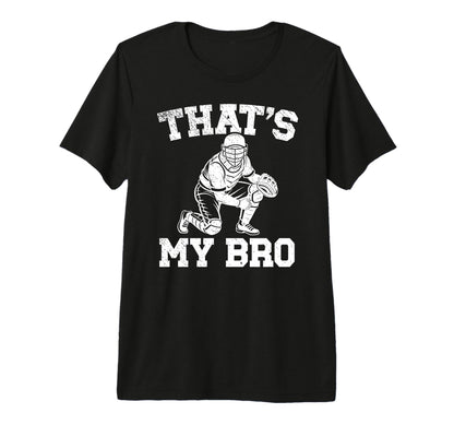 Thats My Bro Baseball Catcher Brother T-Shirt - Unique Graphic Men Women - T-Shirt, Sweatshirt, Hoodie