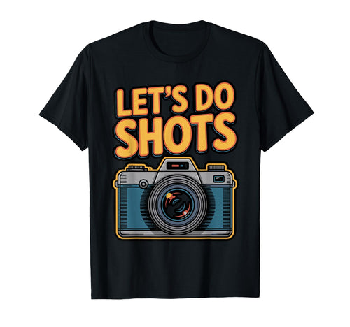 Lets Do Shots Funny Photography Camera T-Shirt - Unique Graphic Men Women - T-Shirt, Sweatshirt, Hoodie