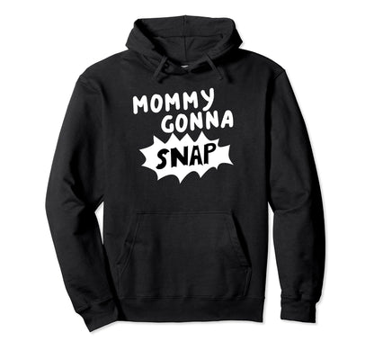 Mommys Gonna Snap Photography Camera Hoodie - Trendy Graphic Men Women - T-Shirt, Sweatshirt, Hoodie
