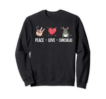 Peace Love Chinchillas Sweatshirt - Unique Graphic Unisex - T-Shirt, Sweatshirt, Hoodie