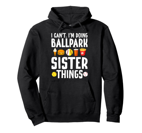 Im Doing Ballpark Sister Things Baseball Hoodie - Trendy Graphic Men Women - T-Shirt, Sweatshirt, Hoodie