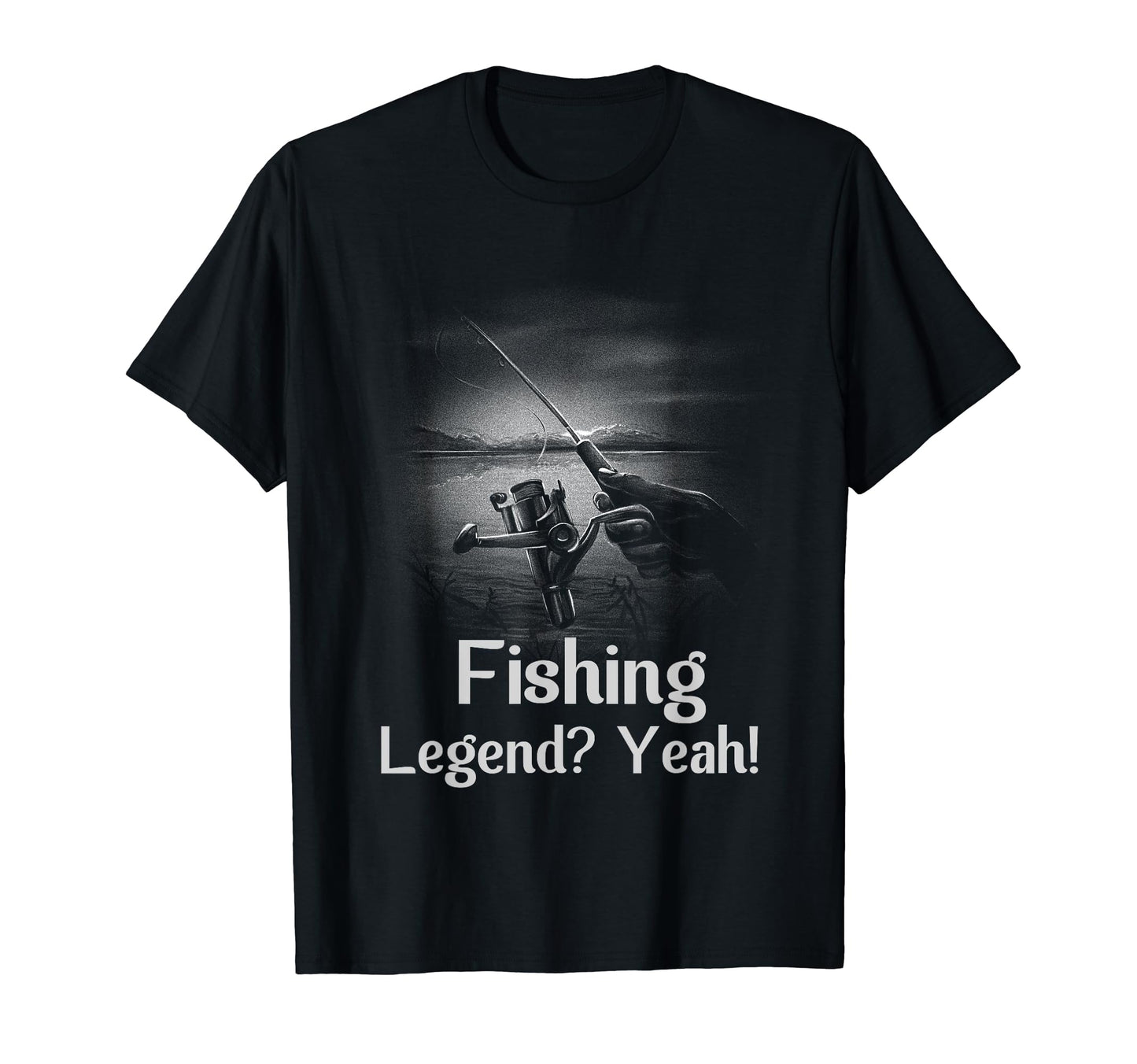 Fishing Legend Yeah Funny Fisherman T-Shirt - Novelty Apparel for Adults - T-Shirt, Sweatshirt, Hoodie