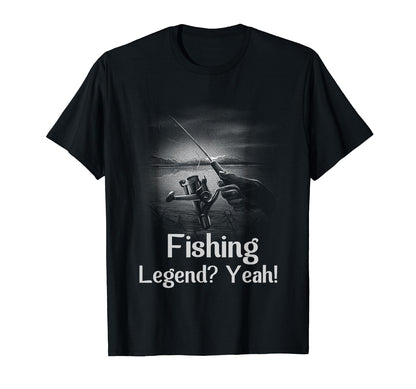 Fishing Legend Yeah Funny Fisherman T-Shirt - Novelty Apparel for Adults - T-Shirt, Sweatshirt, Hoodie