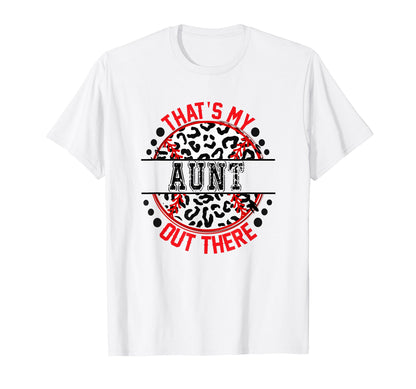 Thats My Aunt Out There Baseball Ball T-Shirt - Novelty Apparel Men Women - T-Shirt, Sweatshirt, Hoodie