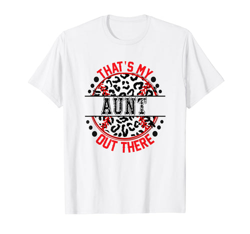 Thats My Aunt Out There Baseball Ball T-Shirt - Novelty Apparel Men Women - T-Shirt, Sweatshirt, Hoodie