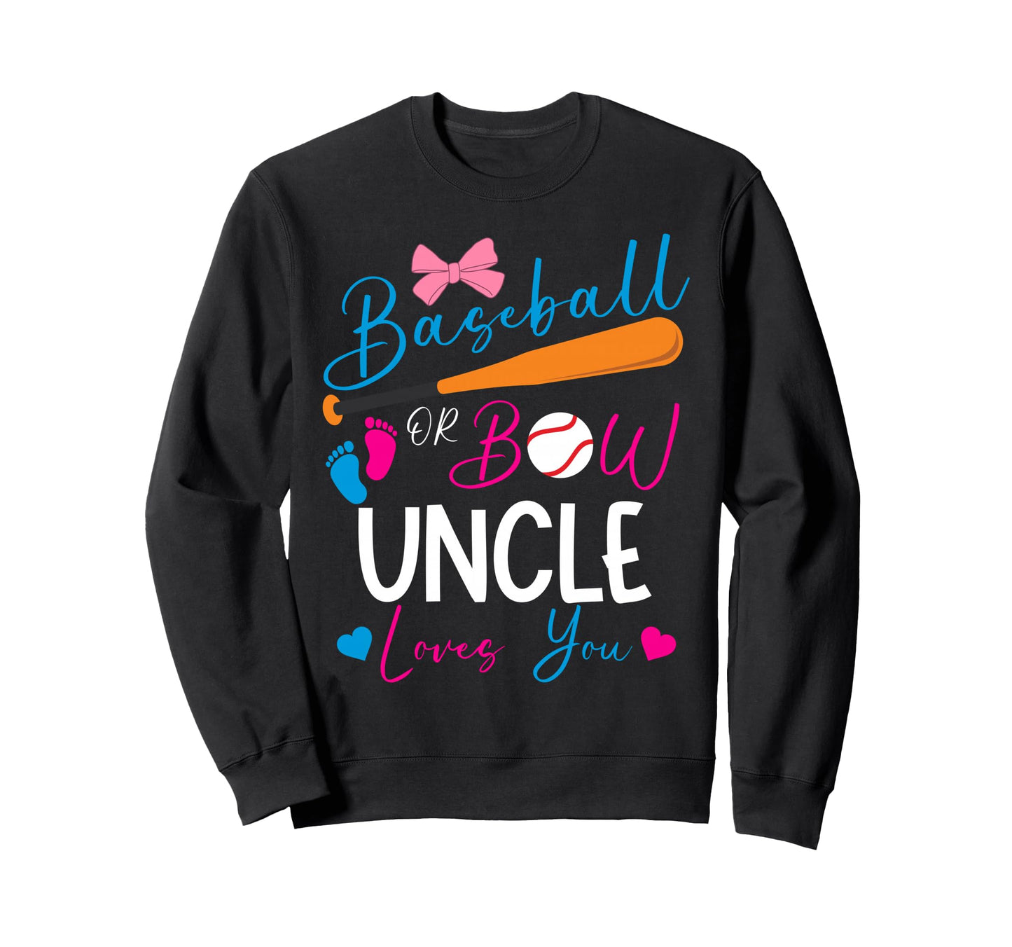Baseball Or Bow Uncle Loves You Sweatshirt - Custom Art Print Men Women - T-Shirt, Sweatshirt, Hoodie