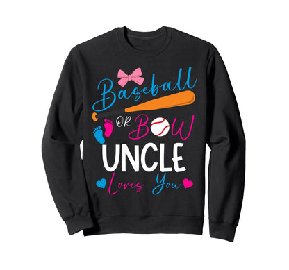 Baseball Or Bow Uncle Loves You Sweatshirt - Custom Art Print Men Women - T-Shirt, Sweatshirt, Hoodie