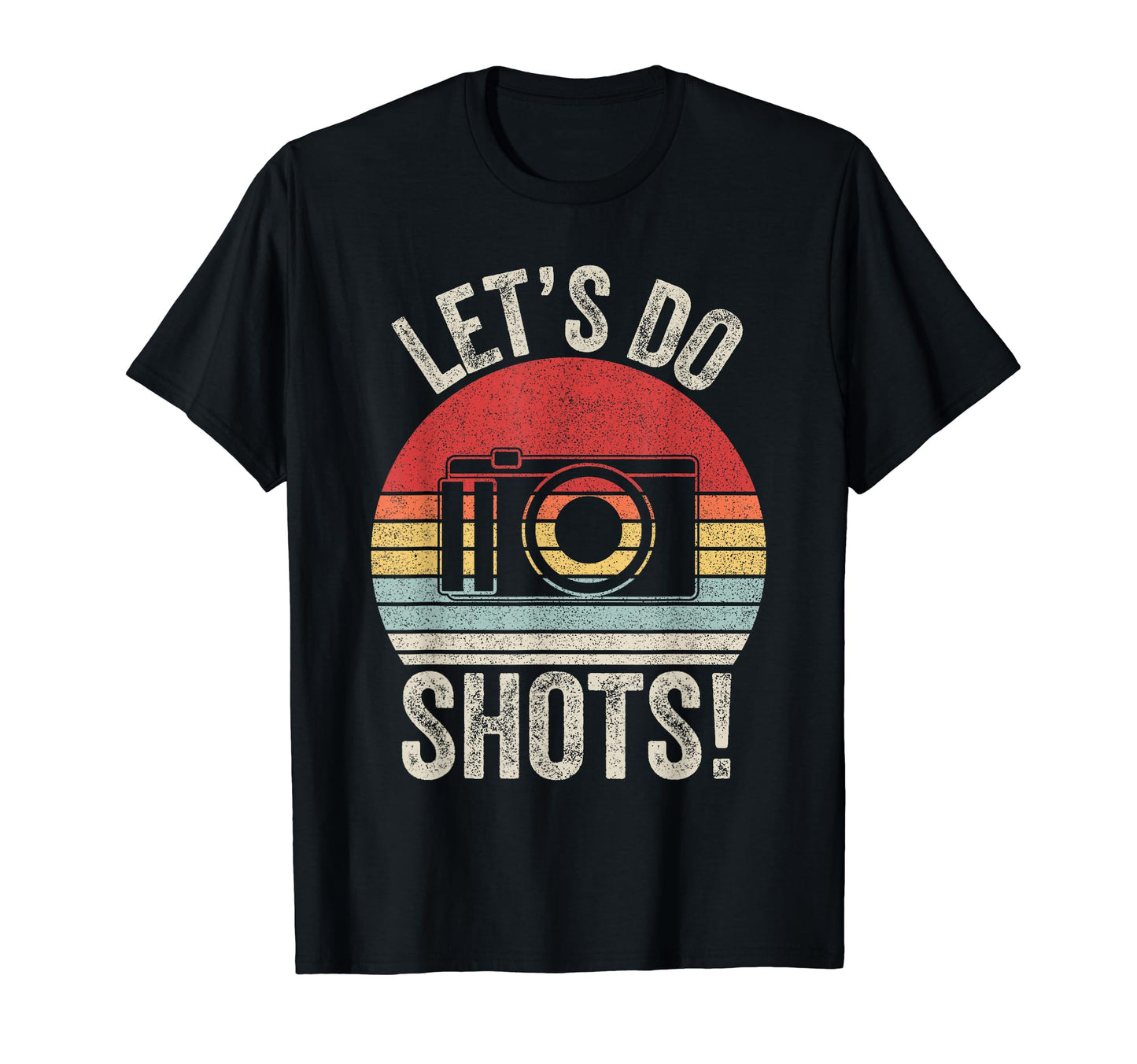 Lets Do Shots Camera Photographer T-Shirt - Custom Art Print Unisex - T-Shirt, Sweatshirt, Hoodie