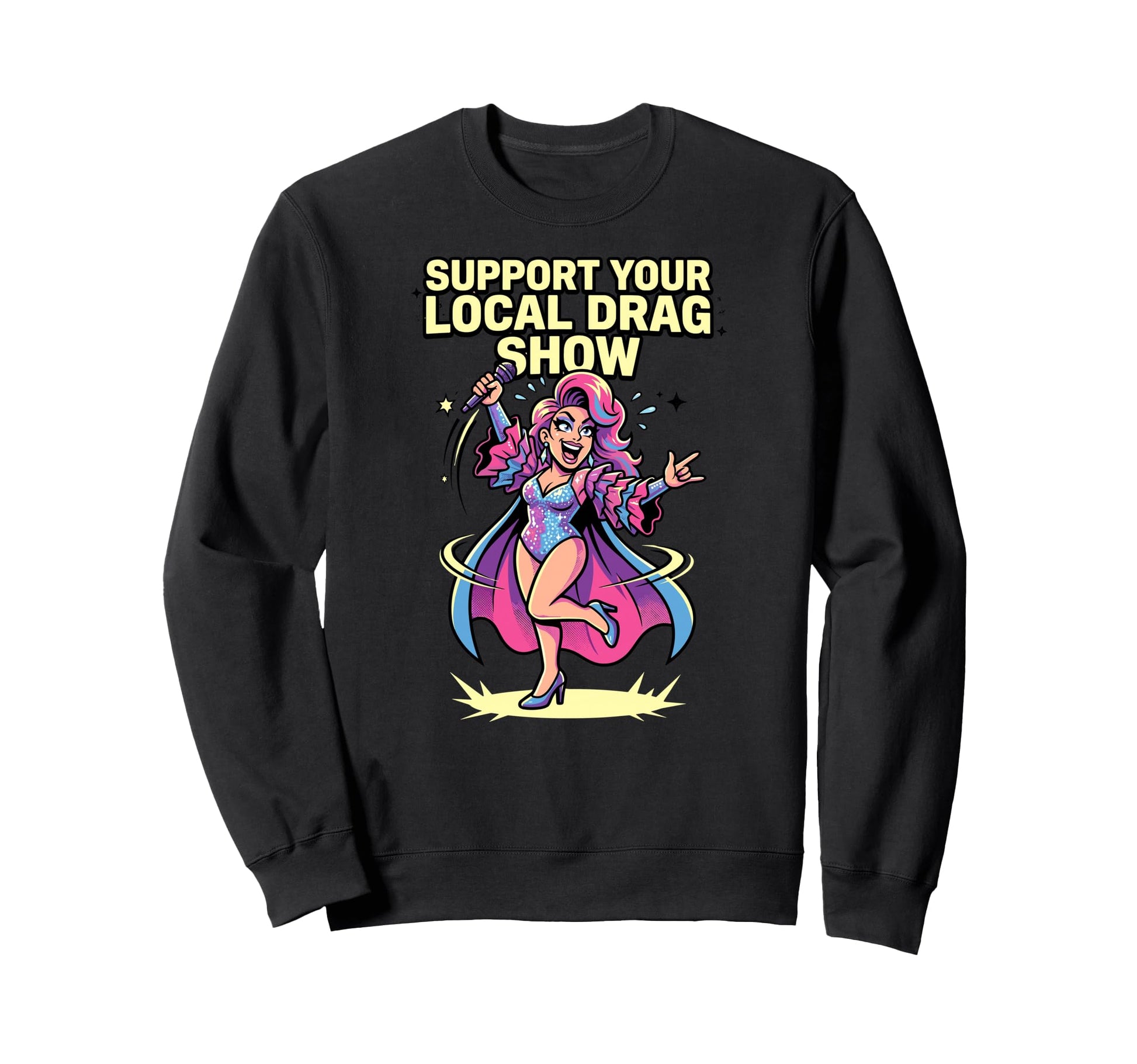 Support Your Local Drag Show Glam Sweatshirt - Minimalist Print Men Women - T-Shirt, Sweatshirt, Hoodie