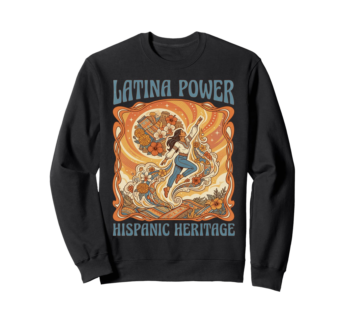 Latina Power Hispanic Heritage Sweatshirt - Custom Art Print for Adults - T-Shirt, Sweatshirt, Hoodie