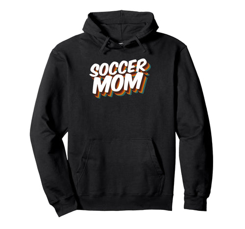 Soccer Mom Soccer Player Sport Game Hoodie - Novelty Apparel Unisex - T-Shirt, Sweatshirt, Hoodie