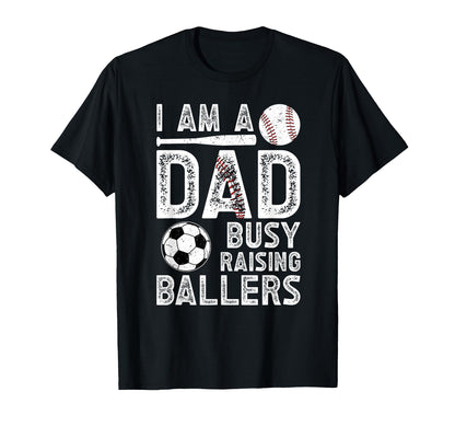 I Am Dad Busy Raising Ballers Baseball T-Shirt - Trendy Graphic Unisex - T-Shirt, Sweatshirt, Hoodie
