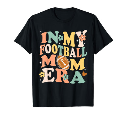 My Football Mom Era Funny Sarcastic T-Shirt - Aesthetic Graphic Men Women - T-Shirt, Sweatshirt, Hoodie