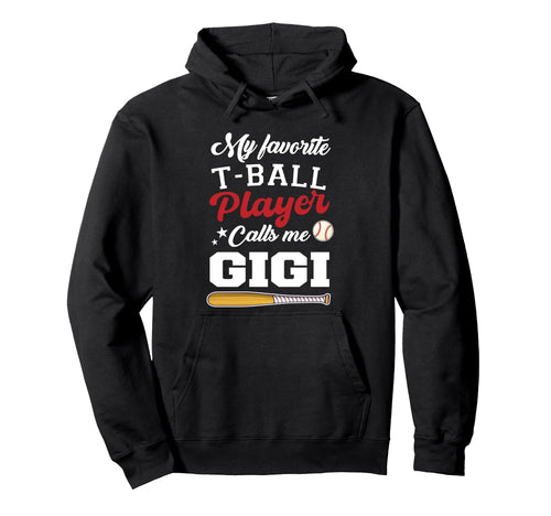 My Favorite T Ball Player Calls Me Gigi Hoodie - Trendy Graphic for Adults - T-Shirt, Sweatshirt, Hoodie