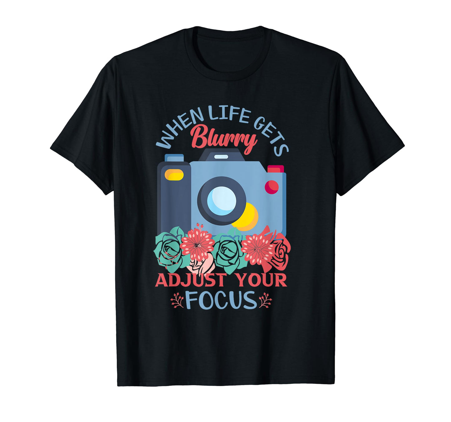 When Life Gets Blurry Adjust Your T-Shirt - Streetwear Style Men Women - T-Shirt, Sweatshirt, Hoodie