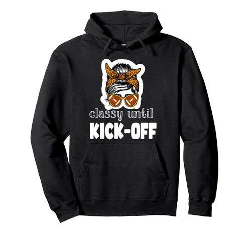 Classy Until Kickoff Game Day American Hoodie - Minimalist Print Unisex - T-Shirt, Sweatshirt, Hoodie