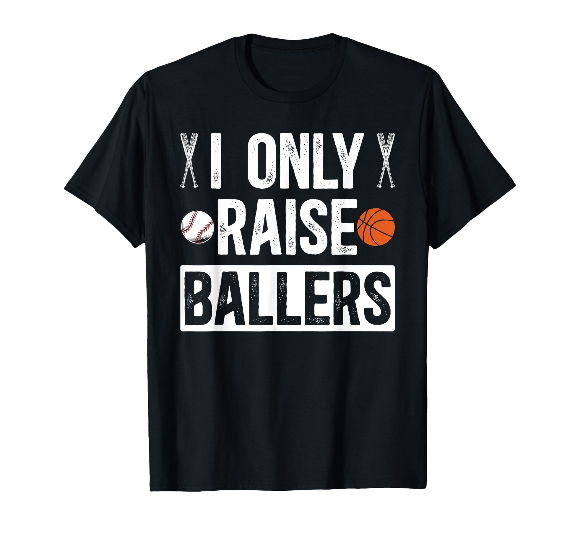 I Only Raise Ballers Baseball T-Shirt - Trendy Graphic Men Women - T-Shirt, Sweatshirt, Hoodie