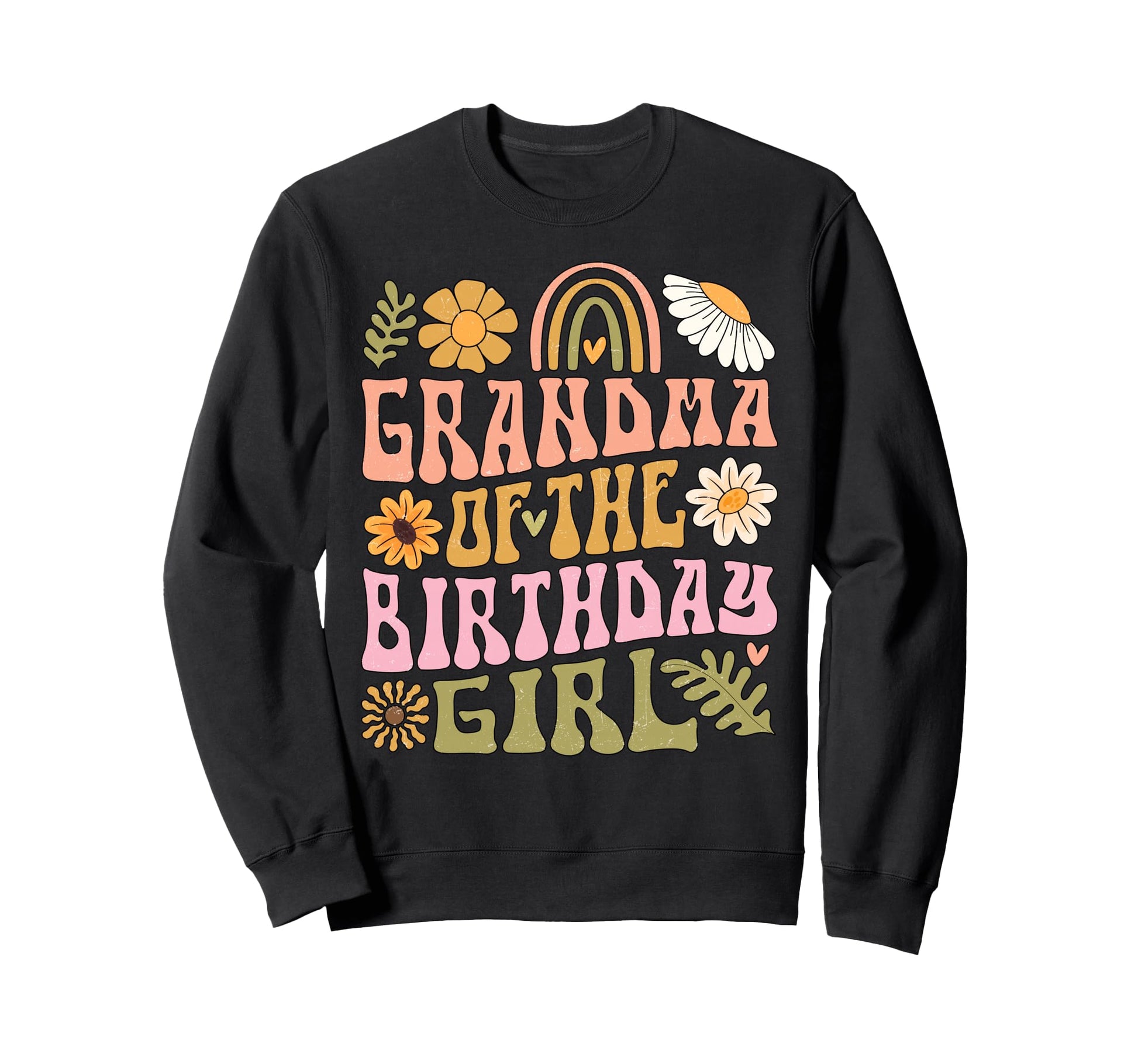 Grandma Birthday Rainbow Flower Sweatshirt - Trendy Graphic Men Women - T-Shirt, Sweatshirt, Hoodie