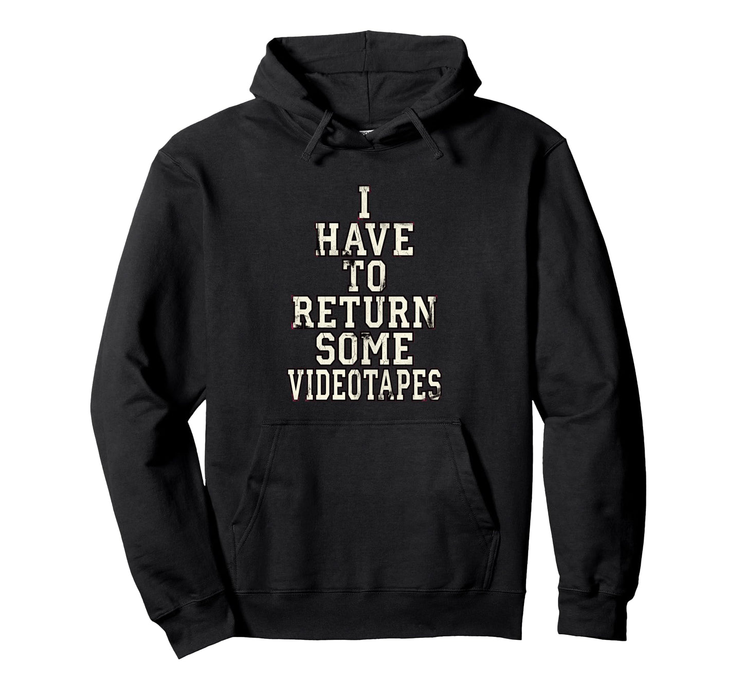 I Have To Return Some Videotapes Hoodie - Fun Novelty Design Men Women - T-Shirt, Sweatshirt, Hoodie