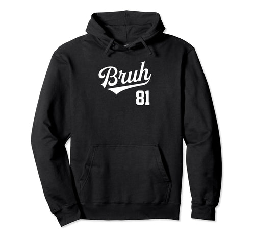 Bruh Baseball Number 81 Sports Bro Hoodie - Trendy Graphic for Adults - T-Shirt, Sweatshirt, Hoodie