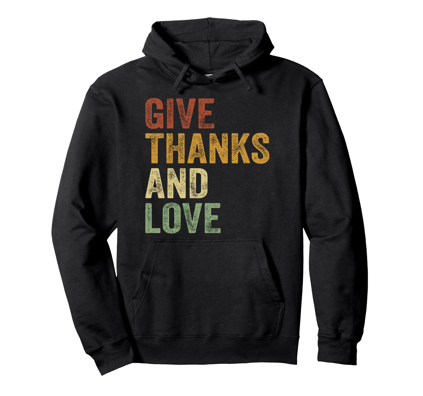 Give Thanks And Love Peace Hoodie - Graphic Print for Adults - T-Shirt, Sweatshirt, Hoodie