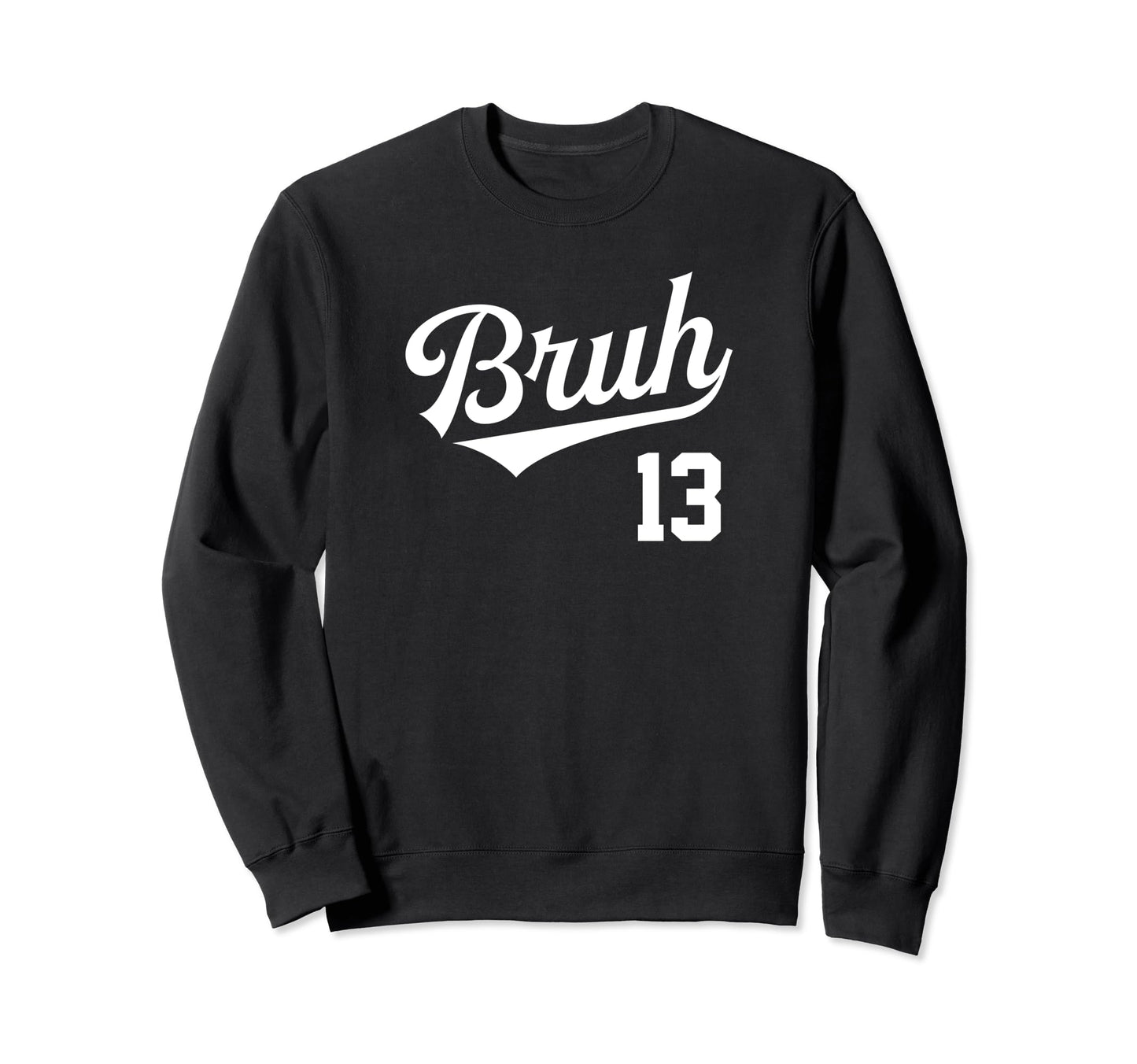 Bruh Baseball Number 13 Sports Bro Sweatshirt - Trendy Graphic Men Women - T-Shirt, Sweatshirt, Hoodie