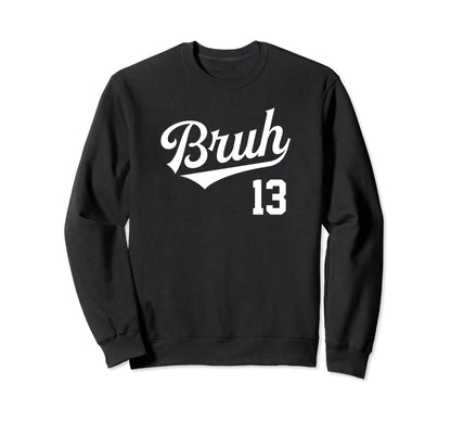 Bruh Baseball Number 13 Sports Bro Sweatshirt - Trendy Graphic Men Women - T-Shirt, Sweatshirt, Hoodie