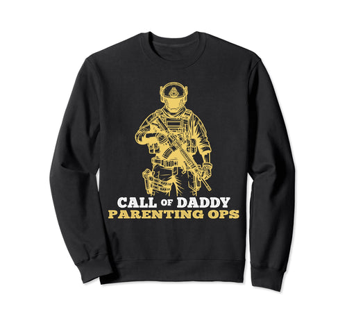 Fathers Day Call Daddy Parenting Ops Sweatshirt - Trendy Graphic Unisex - T-Shirt, Sweatshirt, Hoodie
