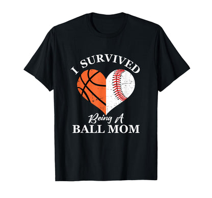 I Survived Being Ball Mom Funny T-Shirt - Streetwear Style for Adults - T-Shirt, Sweatshirt, Hoodie