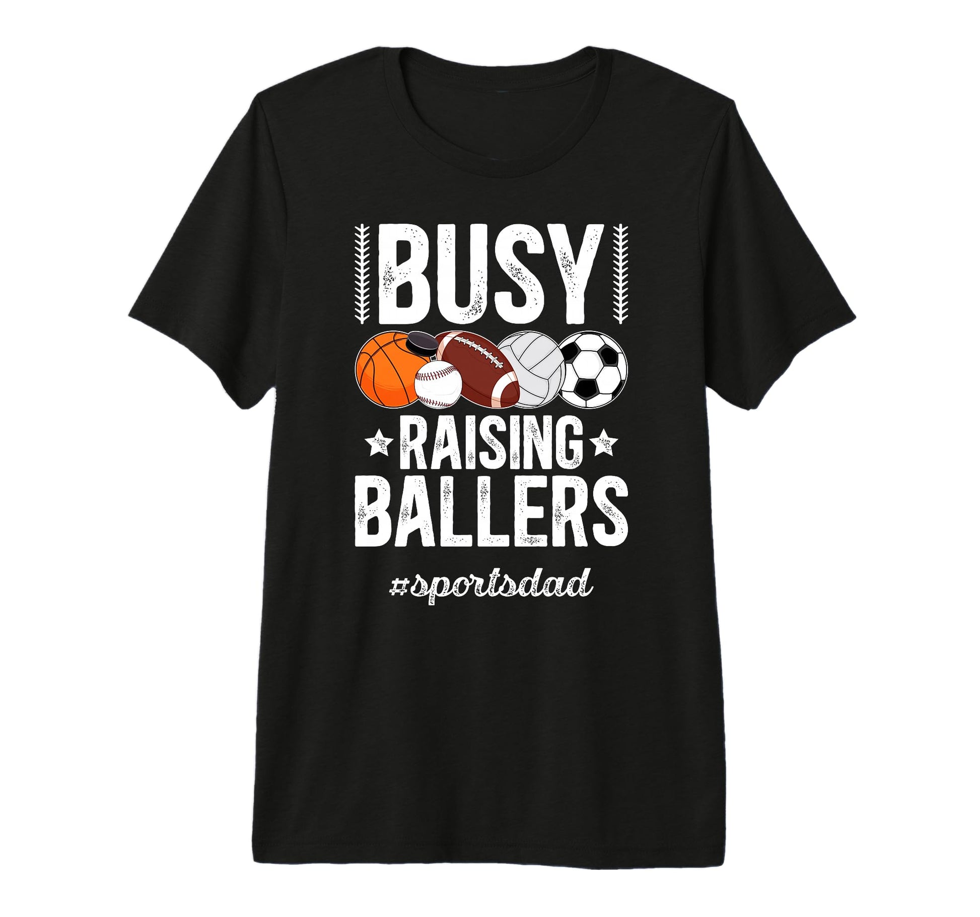 Mens Busy Raising Ballers Sports Dad T-Shirt - Fun Novelty Design Unisex - T-Shirt, Sweatshirt, Hoodie