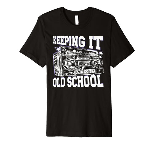 Keeping It Old School 80S 90S Hip Hop T-Shirt - Novelty Apparel for Adults - T-Shirt, Sweatshirt, Hoodie