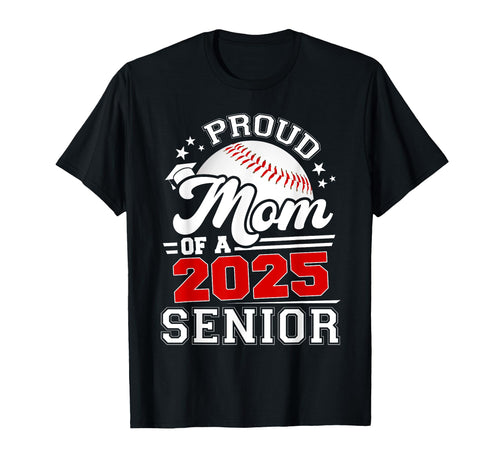 Proud Mom 2025 Senior Graduate T-Shirt - Novelty Apparel Men Women - T-Shirt, Sweatshirt, Hoodie