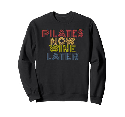 Pilates Now Wine Later Funny Sweatshirt - Streetwear Style for Adults - T-Shirt, Sweatshirt, Hoodie