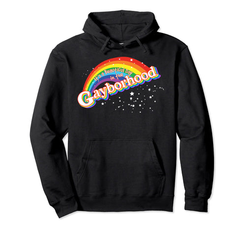 Its Beautiful Day Gayborhood Rainbow Hoodie - Graphic Print Unisex - T-Shirt, Sweatshirt, Hoodie