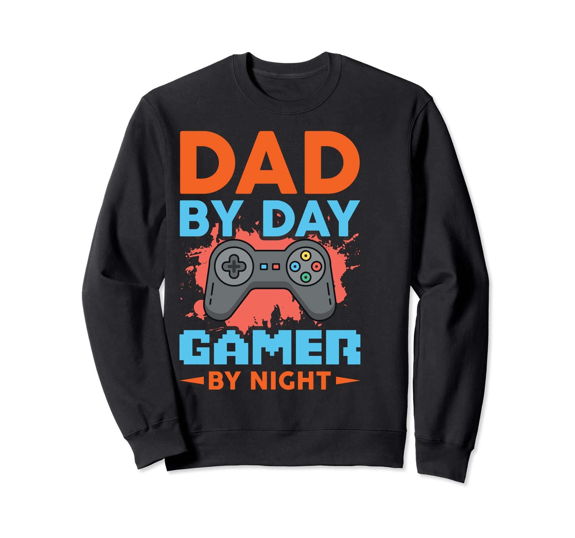 Dad Day Gamer Night Video Gaming Gift T-Shirt - Novelty Apparel Unisex - T-Shirt, Sweatshirt, Hoodie