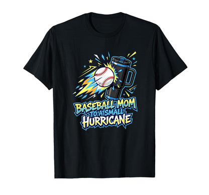 Baseball Mom To Small Hurricane T-Shirt - Streetwear Style for Adults - T-Shirt, Sweatshirt, Hoodie