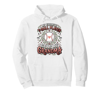 Favorite T Ball Player Calls Me Hoodie - Novelty Apparel for Adults - T-Shirt, Sweatshirt, Hoodie