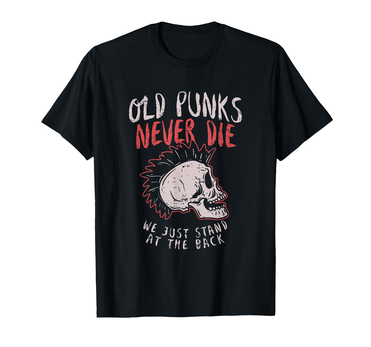 Old Punks Never Die Rock Music Gift T-Shirt - Graphic Print for Adults - T-Shirt, Sweatshirt, Hoodie