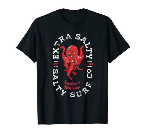 Surfer Octopus Surf Happiness Salty T-Shirt - Casual Everyday Wear Unisex - T-Shirt, Sweatshirt, Hoodie