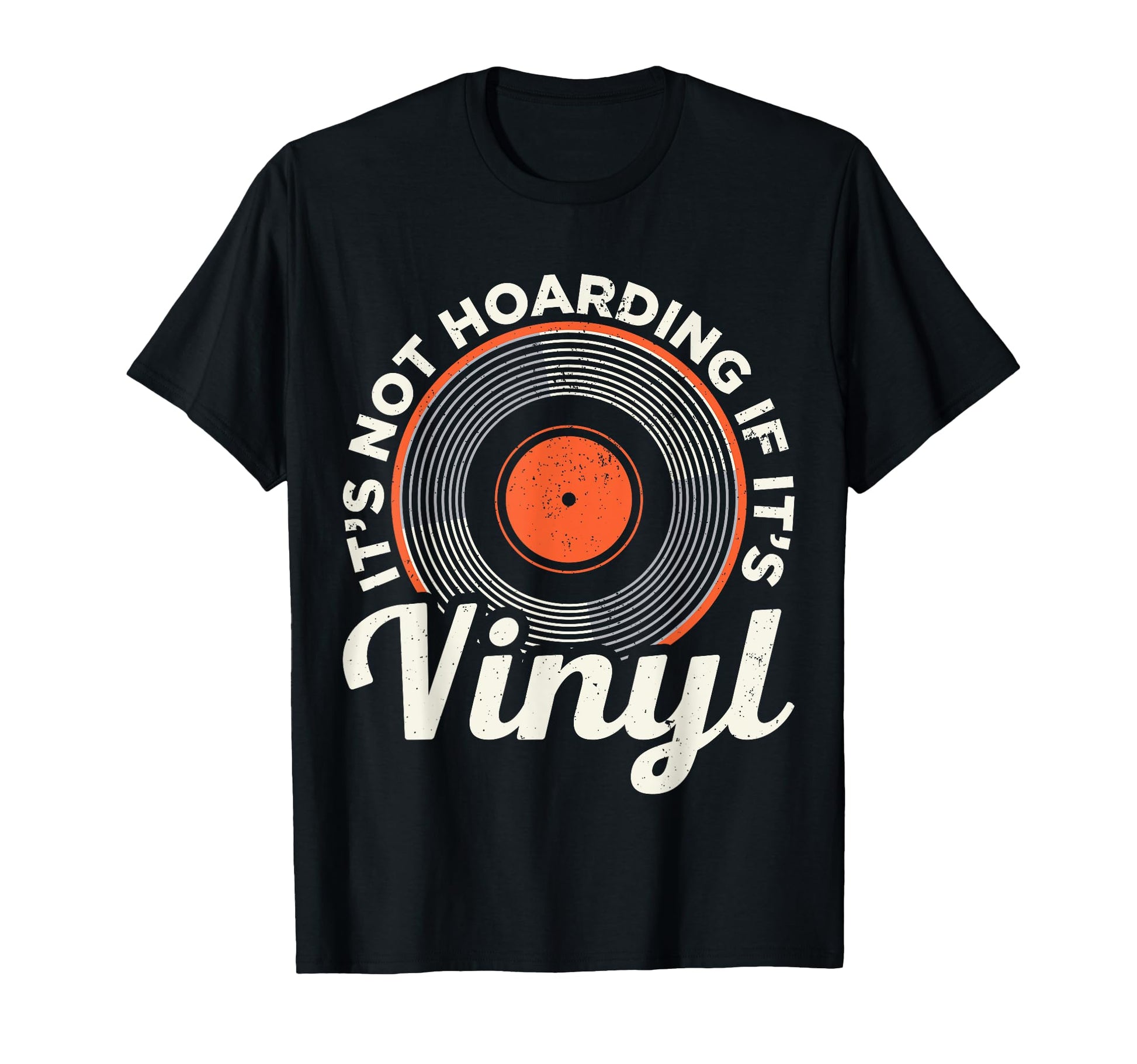 Its Not Hoarding If Its Vinyl Record T-Shirt - Streetwear Style for Adults - T-Shirt, Sweatshirt, Hoodie