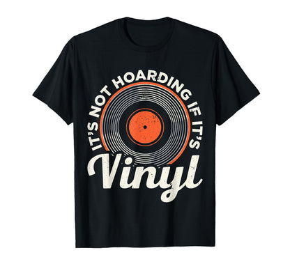 Its Not Hoarding If Its Vinyl Record T-Shirt - Streetwear Style for Adults - T-Shirt, Sweatshirt, Hoodie