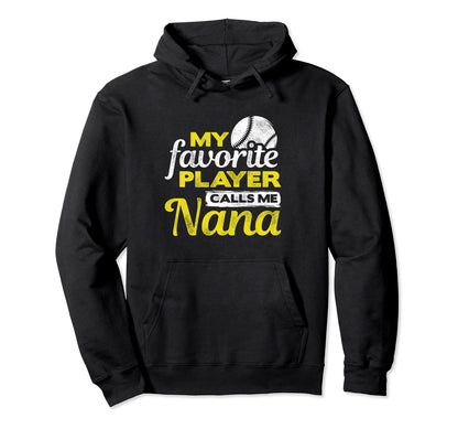 My Favorite Player Calls Me Nana Hoodie - Fun Novelty Design for Adults - T-Shirt, Sweatshirt, Hoodie