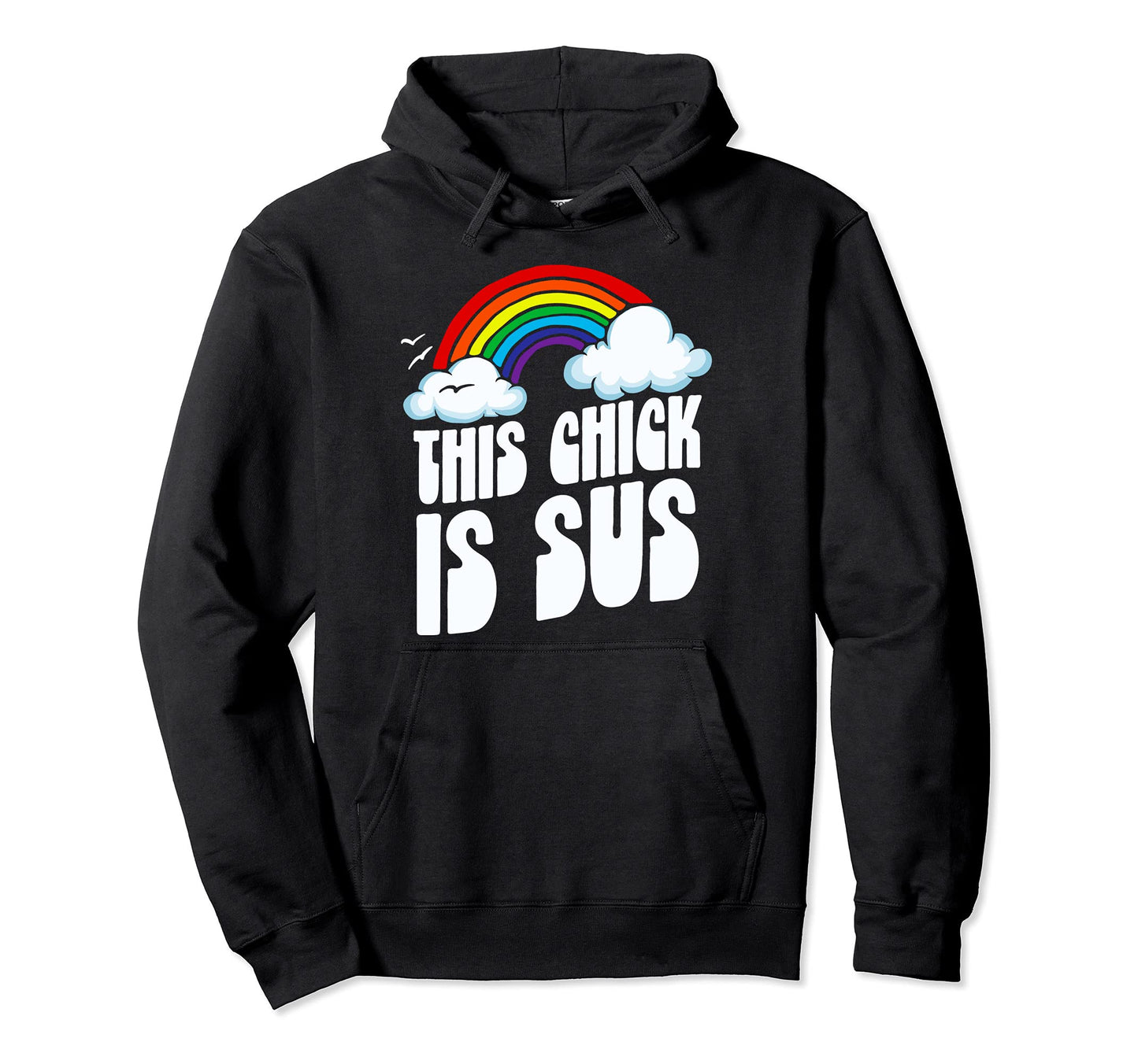 This Chick Is Sus Funny Rainbow Hoodie - Casual Everyday Wear Unisex - T-Shirt, Sweatshirt, Hoodie