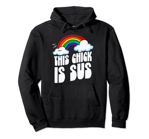 This Chick Is Sus Funny Rainbow Hoodie - Casual Everyday Wear Unisex - T-Shirt, Sweatshirt, Hoodie