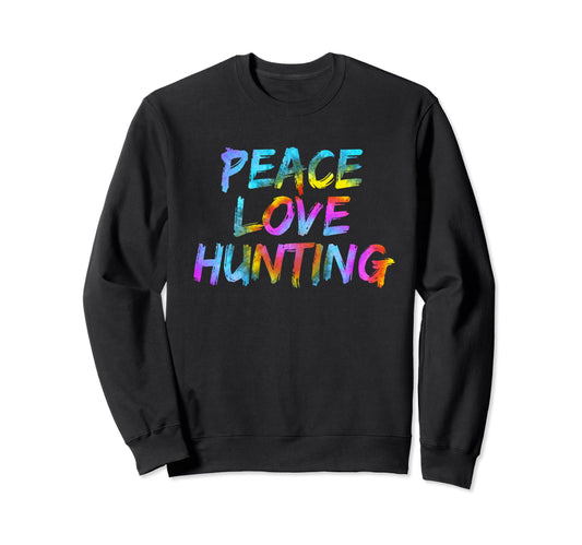 Hunting Peace Love Hunting Hunting Sweatshirt - Novelty Apparel Unisex - T-Shirt, Sweatshirt, Hoodie